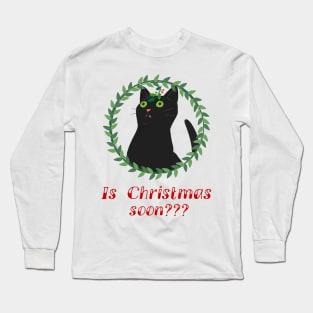 Is Christmas Soon? Funny T-shirt Long Sleeve T-Shirt